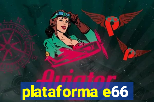 plataforma e66